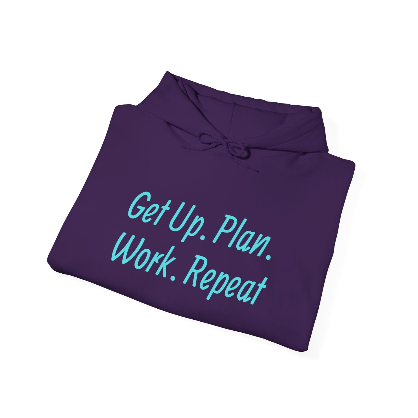 Get Up. Plan. Work. Repeat. Our Hoodie, Motivationally Themed, For Comfort and Style. Unisex Heavy Blend