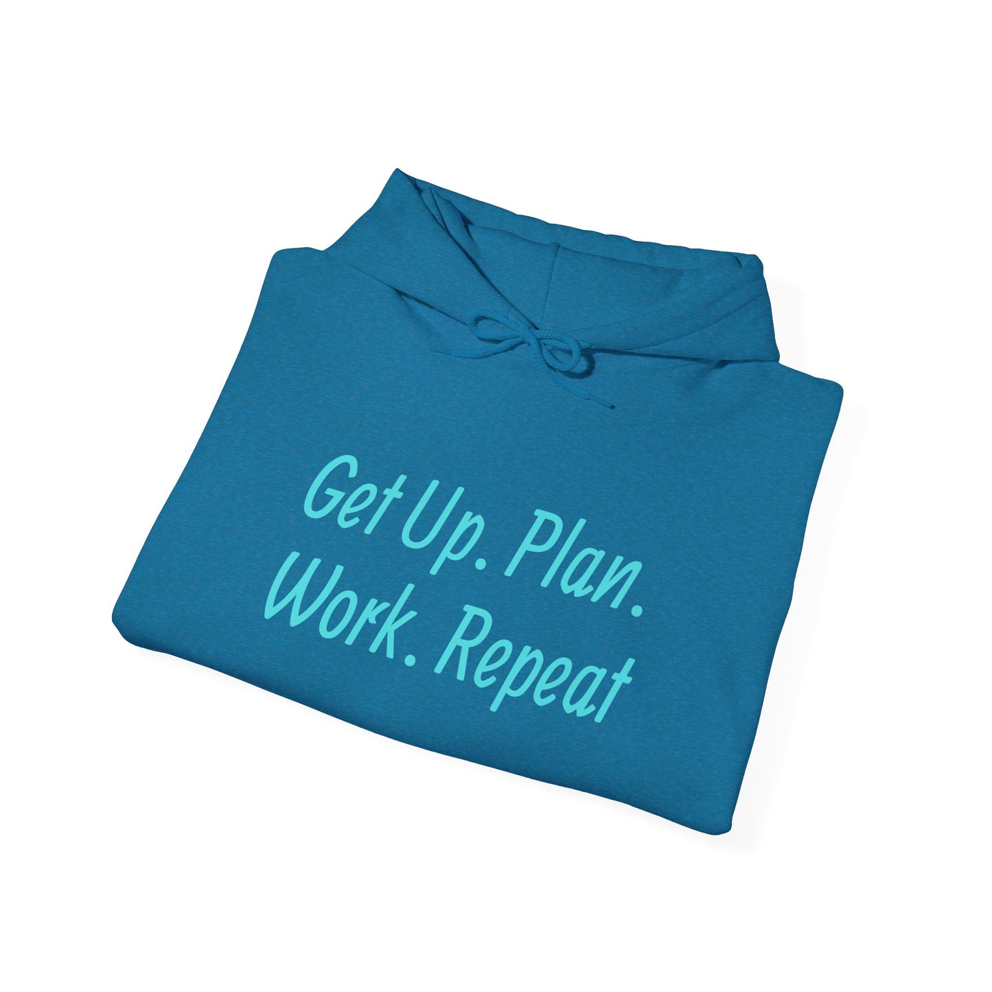 Get Up. Plan. Work. Repeat. Our Hoodie, Motivationally Themed, For Comfort and Style. Unisex Heavy Blend