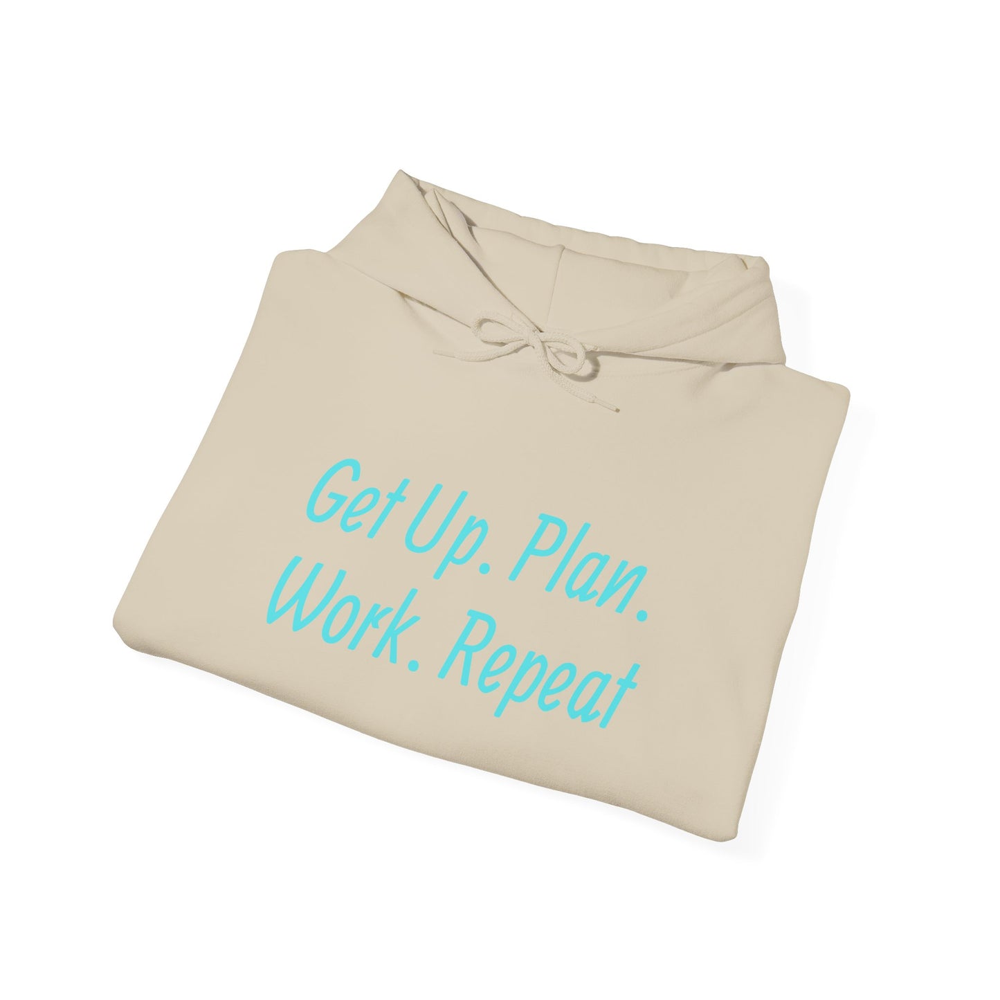Get Up. Plan. Work. Repeat. Our Hoodie, Motivationally Themed, For Comfort and Style. Unisex Heavy Blend