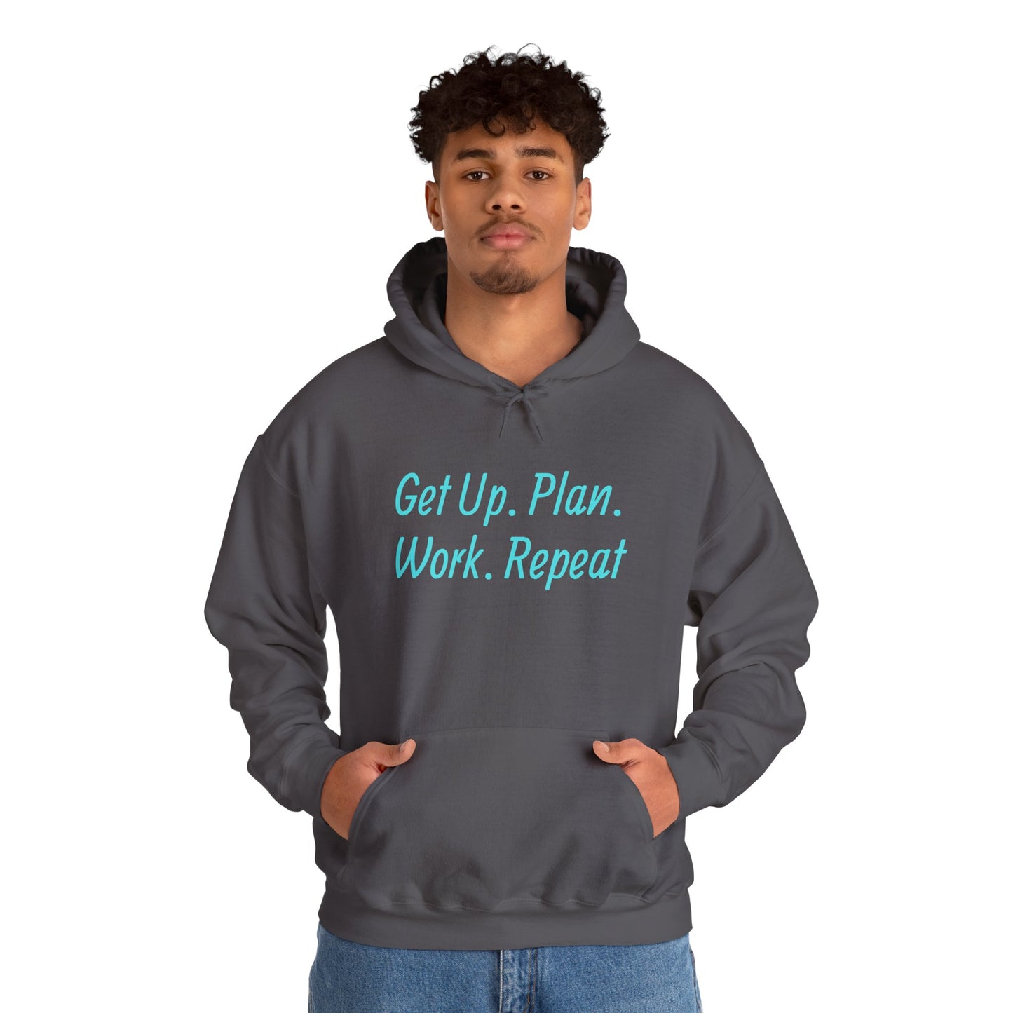 Get Up. Plan. Work. Repeat. Our Hoodie, Motivationally Themed, For Comfort and Style. Unisex Heavy Blend