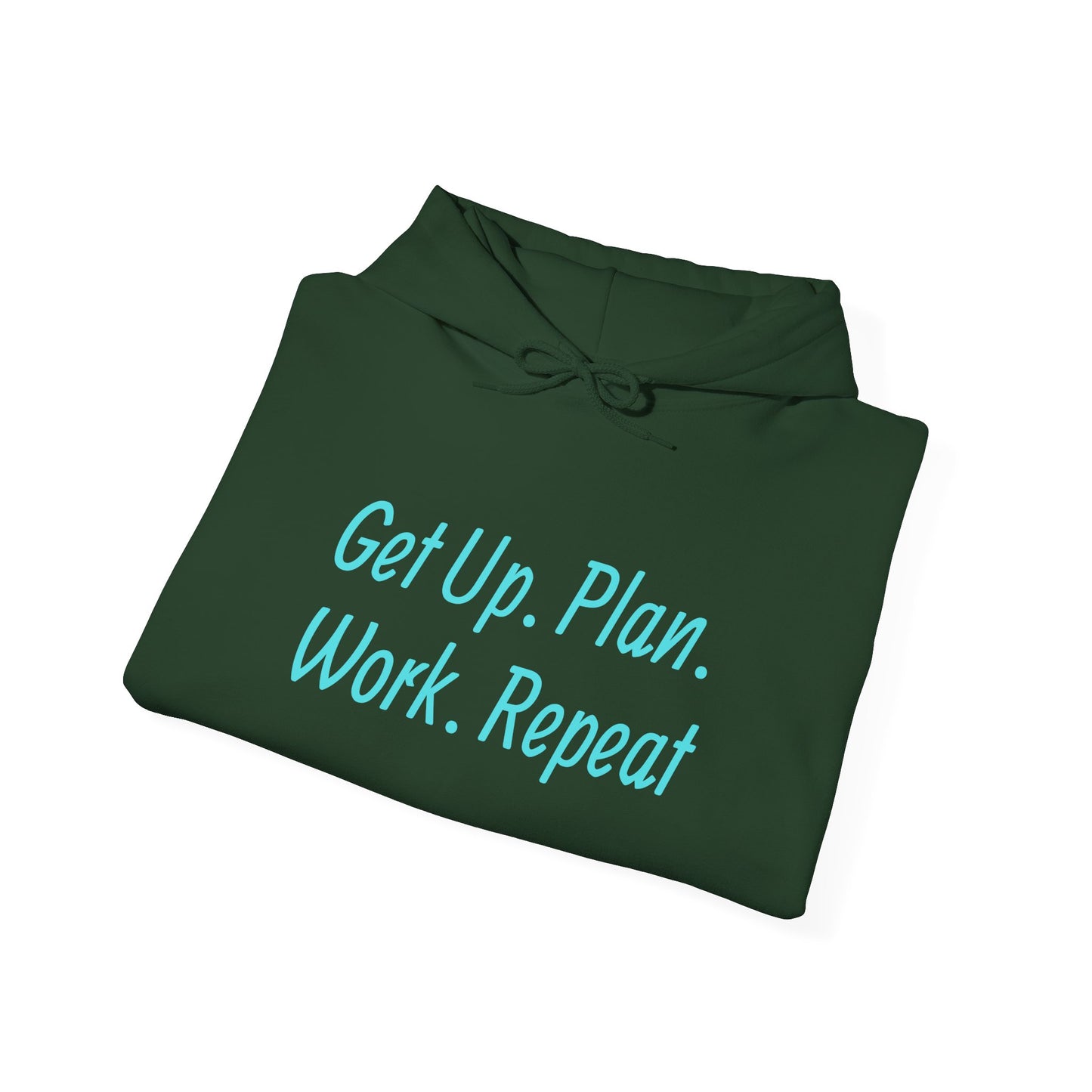 Get Up. Plan. Work. Repeat. Our Hoodie, Motivationally Themed, For Comfort and Style. Unisex Heavy Blend