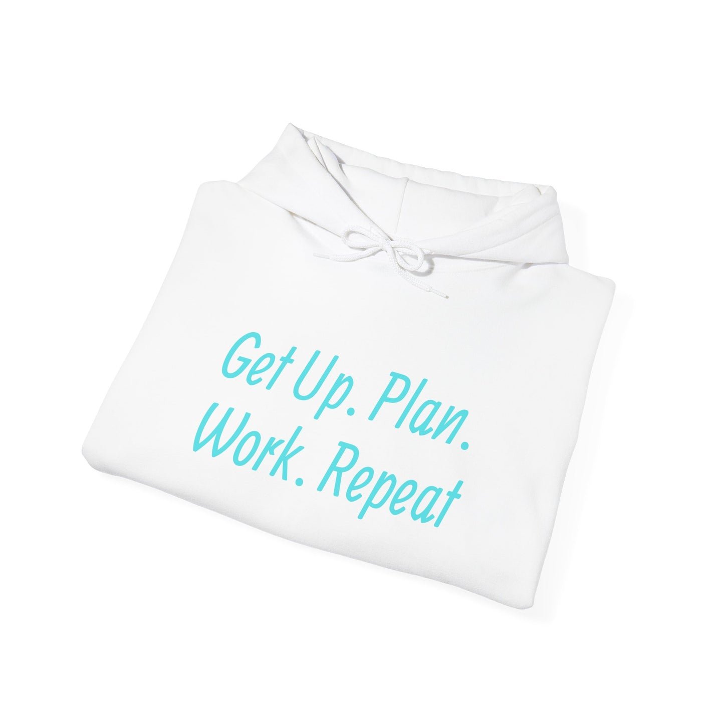 Get Up. Plan. Work. Repeat. Our Hoodie, Motivationally Themed, For Comfort and Style. Unisex Heavy Blend