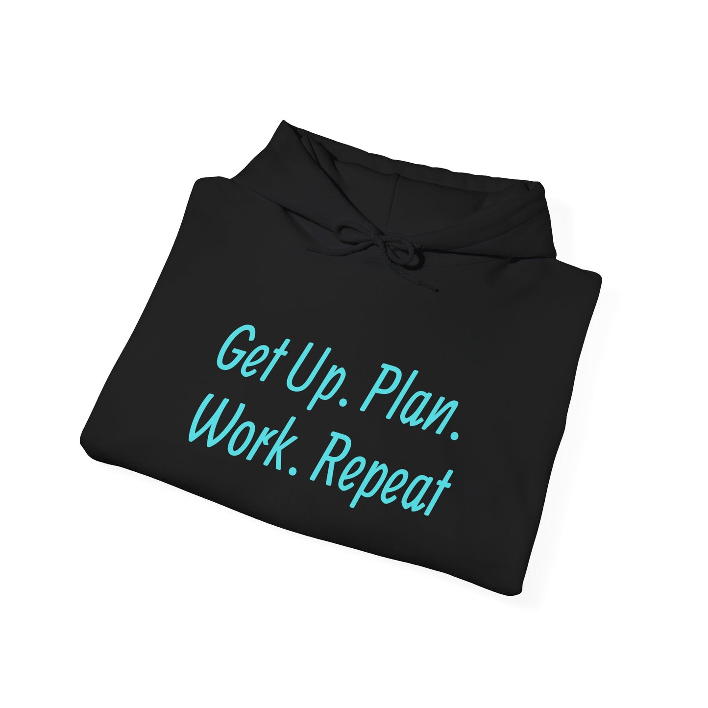Get Up. Plan. Work. Repeat. Our Hoodie, Motivationally Themed, For Comfort and Style. Unisex Heavy Blend