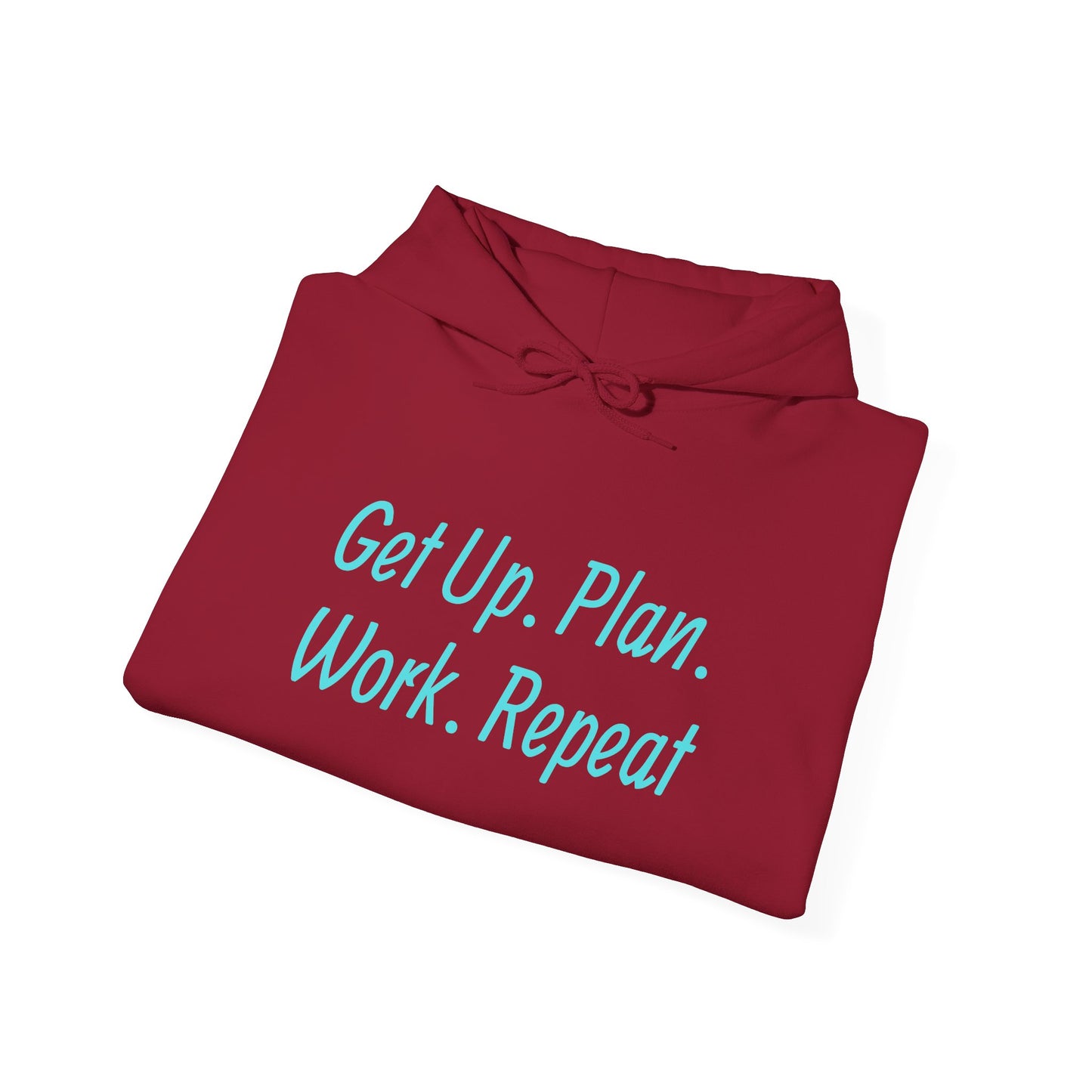 Get Up. Plan. Work. Repeat. Our Hoodie, Motivationally Themed, For Comfort and Style. Unisex Heavy Blend