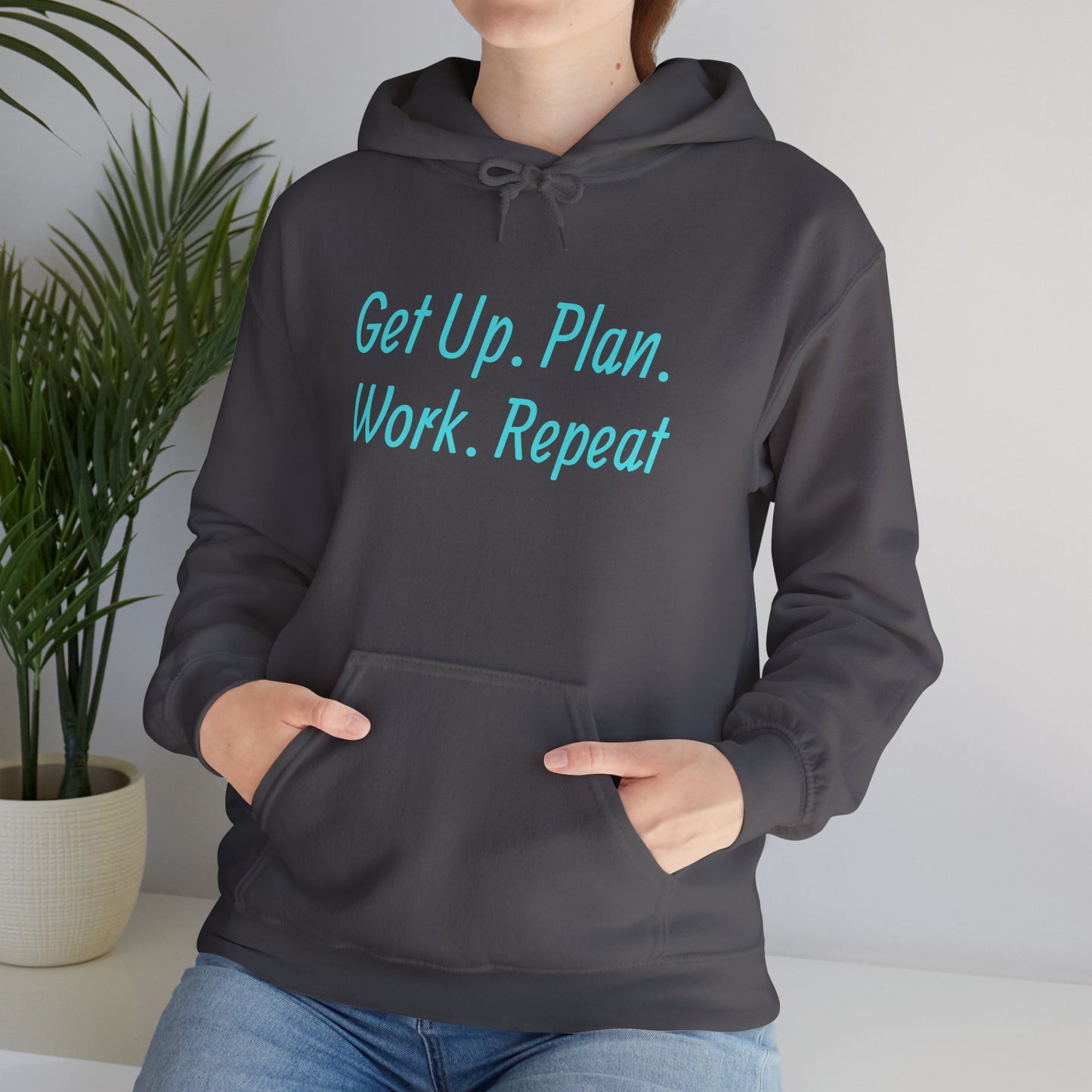 Get Up. Plan. Work. Repeat. Our Hoodie, Motivationally Themed, For Comfort and Style. Unisex Heavy Blend